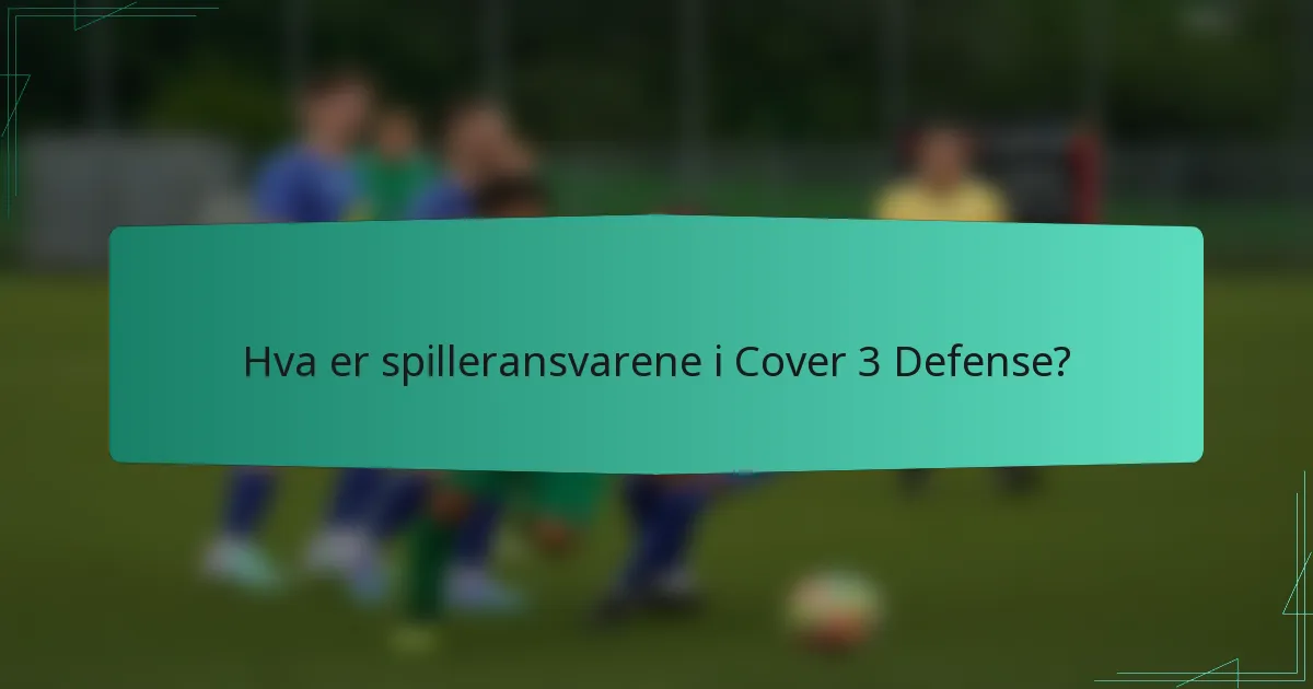 Hva er spilleransvarene i Cover 3 Defense?