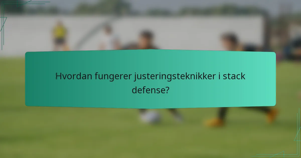 Hvordan fungerer justeringsteknikker i stack defense?
