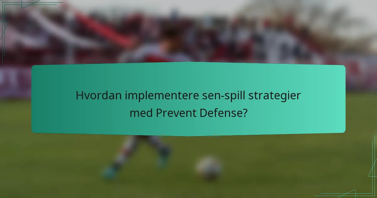 Hvordan implementere sen-spill strategier med Prevent Defense?
